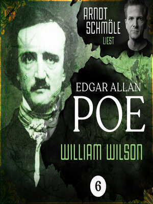 cover image of William Wilson--Arndt Schmöle liest Edgar Allan Poe, Band 6